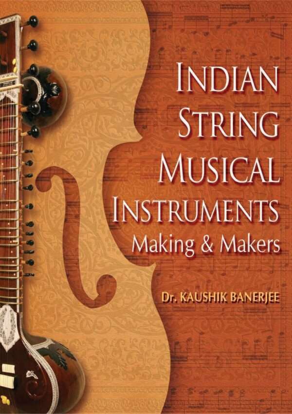 INDIAN STRING MUSICAL INSTRUMENTS MAKING & MAKERS